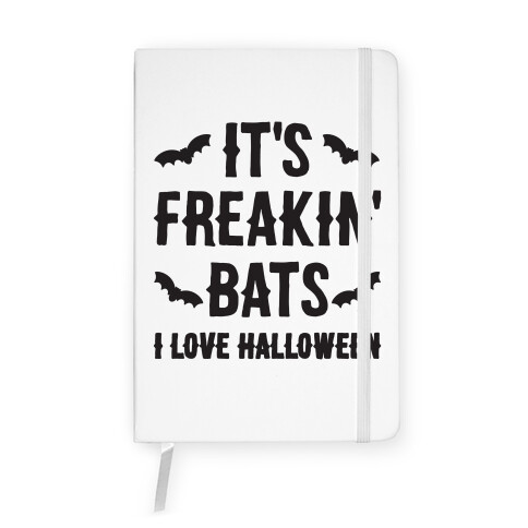 It's Freakin' Bats I Love Halloween Notebook