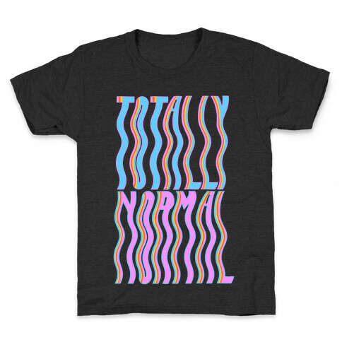 Trippy Totally Normal Kids T-Shirt