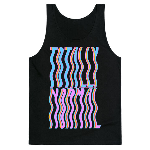 Trippy Totally Normal Tank Top