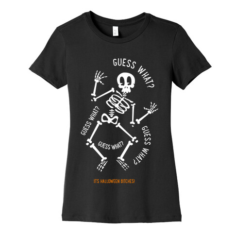 Guess What? Womens T-Shirt