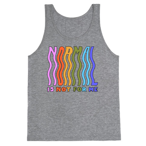 Normal Is Not For Me Tank Top