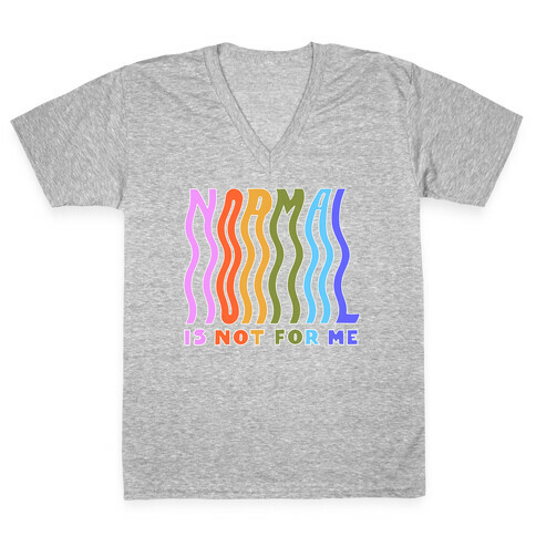 Normal Is Not For Me V-Neck Tee Shirt