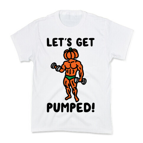 Let's Get Pumped Kids T-Shirt
