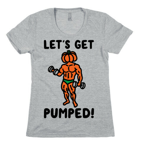 Let's Get Pumped Womens T-Shirt