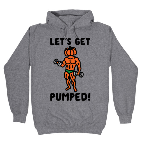 Let's Get Pumped Hooded Sweatshirt