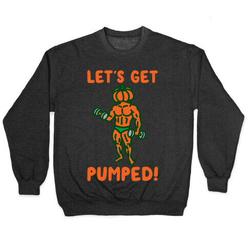 Let's Get Pumped Pullover