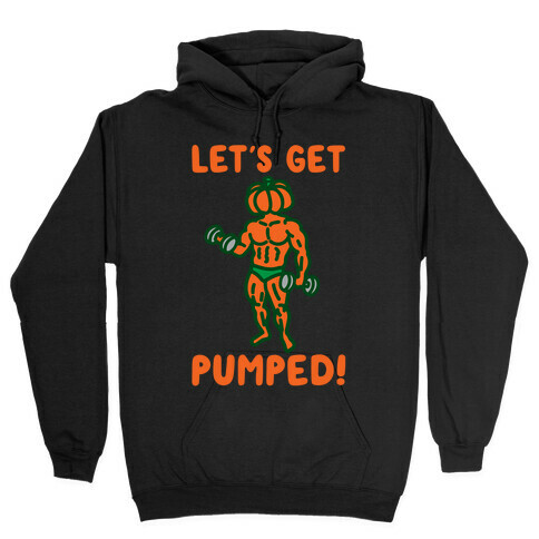 Let's Get Pumped Hooded Sweatshirt