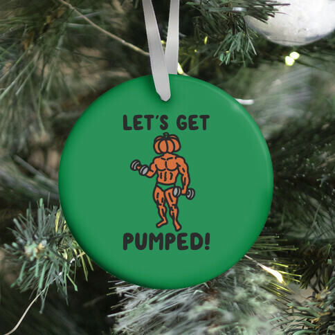 Let's Get Pumped Ornament