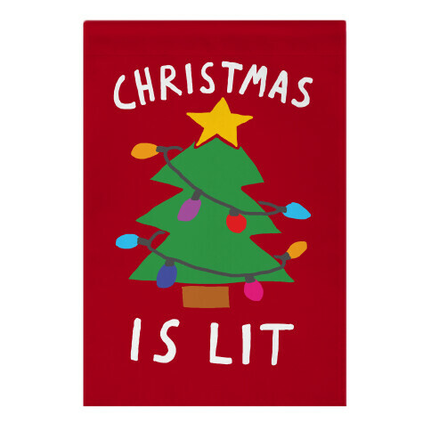 Christmas Is Lit  Garden Flag