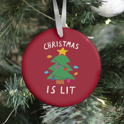 Christmas Is Lit  Ornament