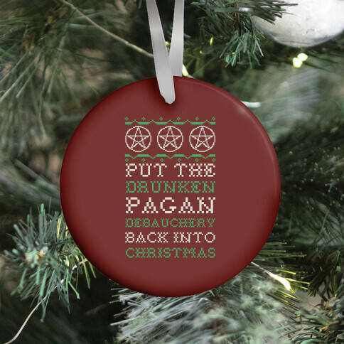 Put the Drunken Pagan Debauchery Back into Christmas Ornament