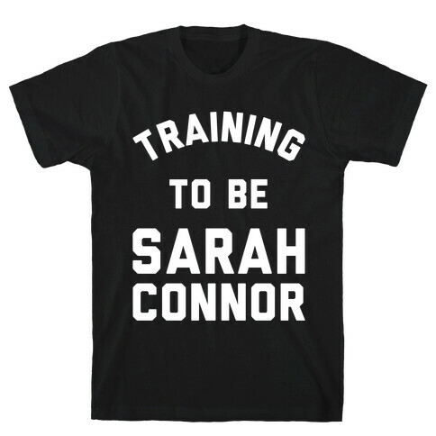 Training To Be Sarah Connor T-Shirt