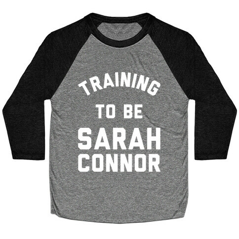 Training To Be Sarah Connor Baseball Tee