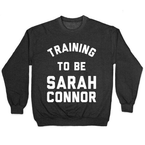 Training To Be Sarah Connor Pullover