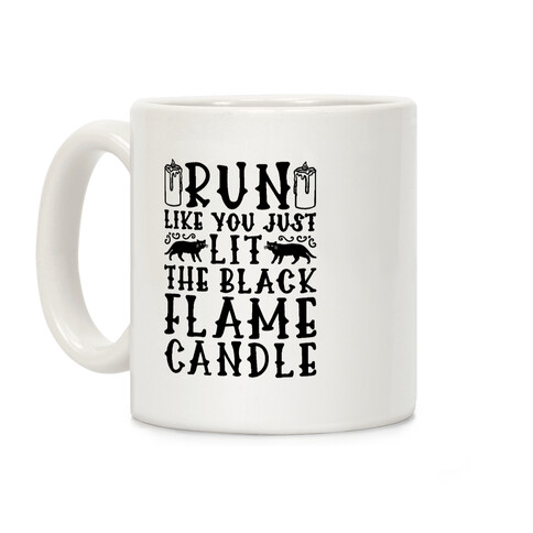 Run Like You Just Lit The Black Flame Candle Coffee Mug