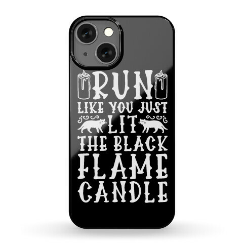 Run Like You Just Lit The Black Flame Candle Phone Case