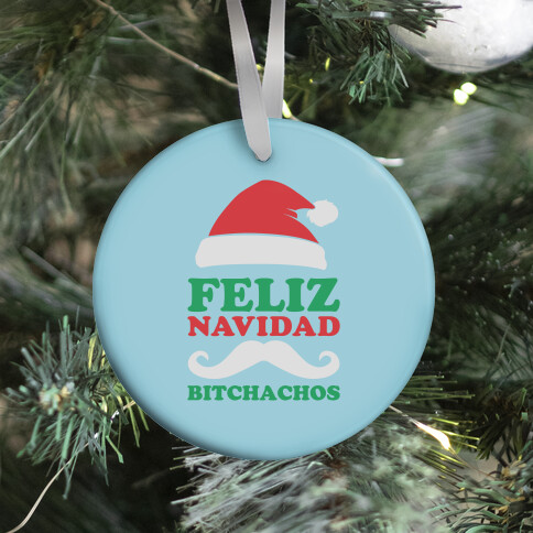 Feliz Navidad, Bitchachos Ornament