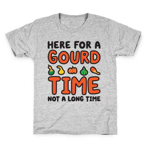 Here For A Gourd Time Not A Long Time Kids T-Shirt