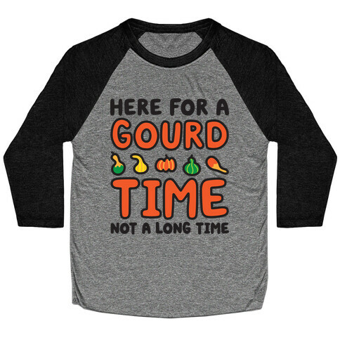 Here For A Gourd Time Not A Long Time Baseball Tee