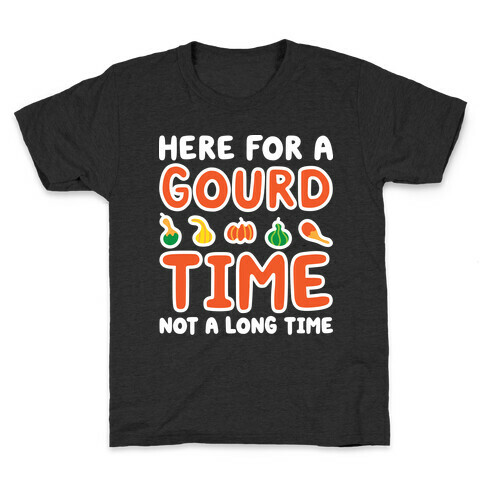 Here For A Gourd Time Not A Long Time Kids T-Shirt