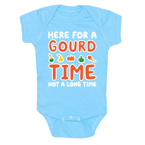 Here For A Gourd Time Not A Long Time Baby One-Piece