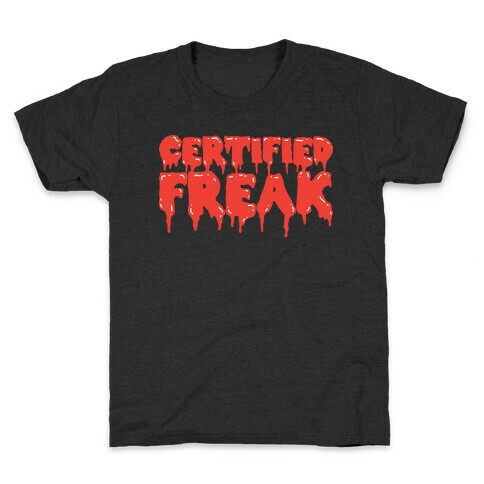 Certified Freak Drippy Kids T-Shirt