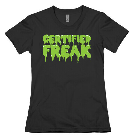 Certified Freak Drippy Womens T-Shirt