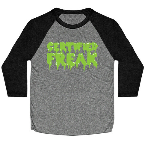 Certified Freak Drippy Baseball Tee