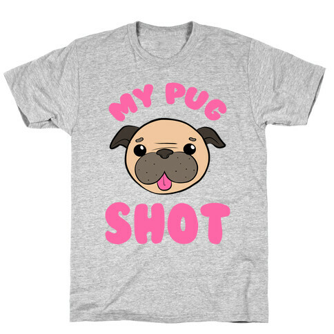 My Pug Shot T-Shirt
