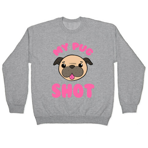 My Pug Shot Pullover