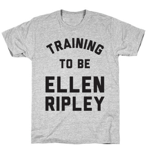 Training To Be Ellen Ripley T-Shirt