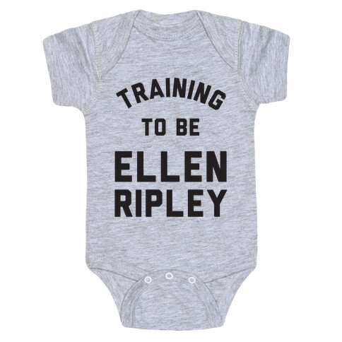 Training To Be Ellen Ripley Baby One-Piece