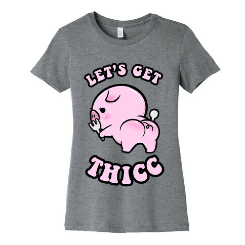 Let's Get Thicc Womens T-Shirt