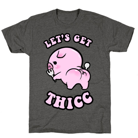 Let's Get Thicc T-Shirt