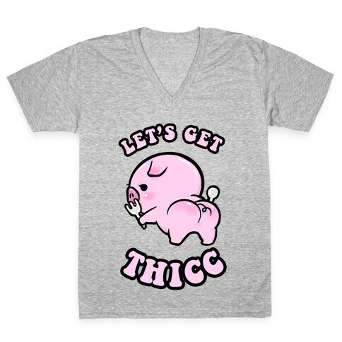 Let's Get Thicc V-Neck Tee Shirt