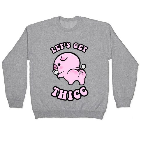 Let's Get Thicc Pullover
