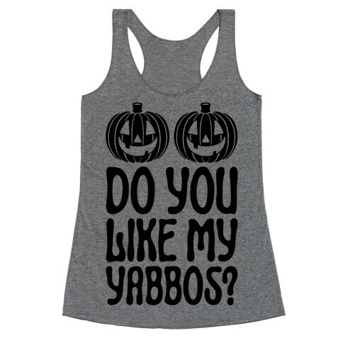 Do You Like My Yabbos? Racerback Tank Top
