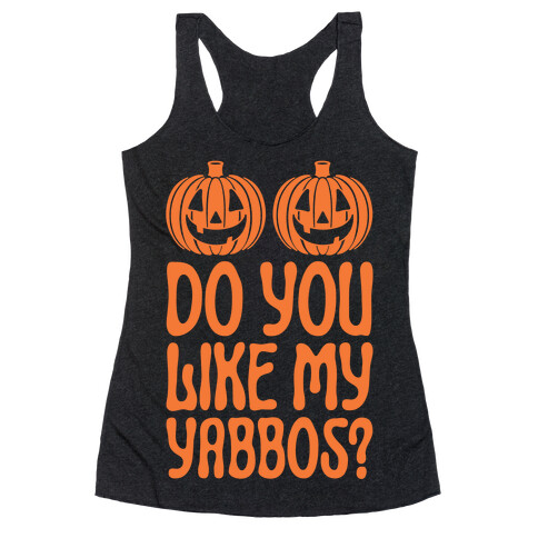 Do You Like My Yabbos? Racerback Tank Top