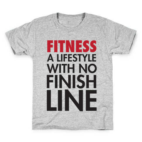 Fitness: A Lifestyle With No Finishline Kids T-Shirt
