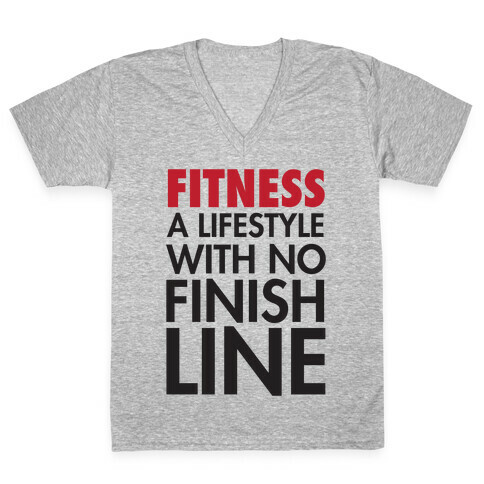 Fitness: A Lifestyle With No Finishline V-Neck Tee Shirt