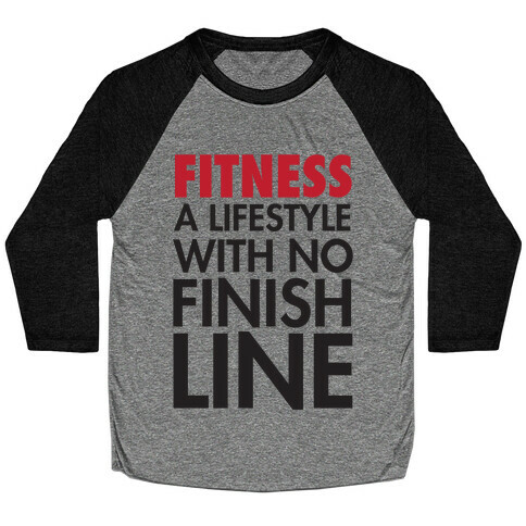 Fitness: A Lifestyle With No Finishline Baseball Tee
