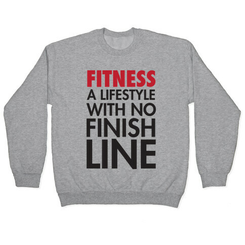 Fitness: A Lifestyle With No Finishline Pullover