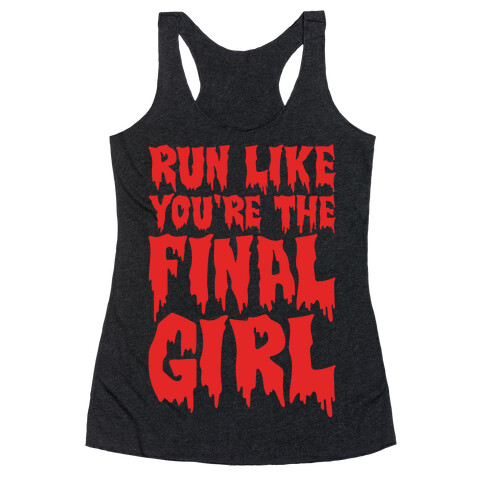 Run Like You're The Final Girl Racerback Tank Top