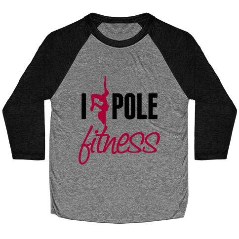 I Love Pole Fitness Baseball Tee