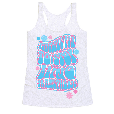 Peaceful PSA To Stop Being Transphobic Racerback Tank Top