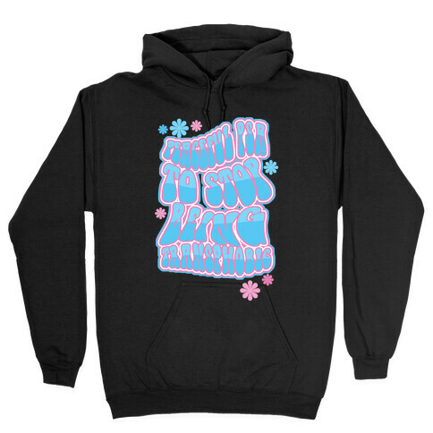 Peaceful PSA To Stop Being Transphobic Hooded Sweatshirt