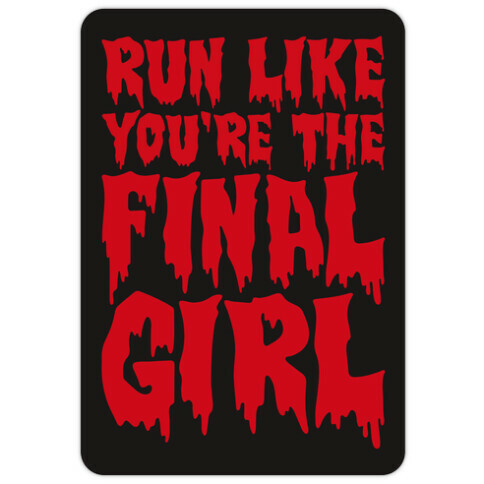 Run Like You're The Final Girl Die Cut Sticker