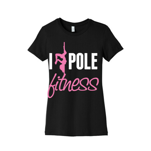 I Love Pole Fitness Womens T-Shirt
