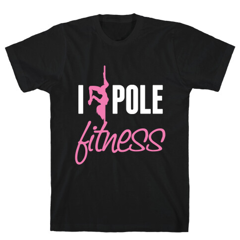 I Love Pole Fitness T-Shirt