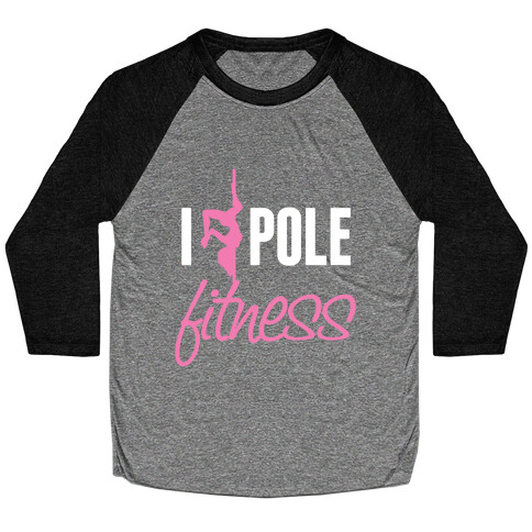 I Love Pole Fitness Baseball Tee